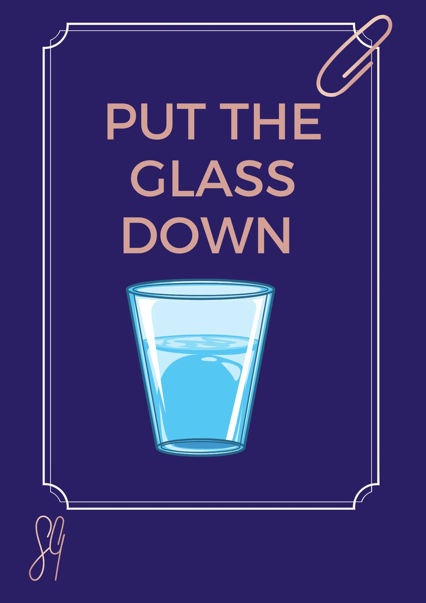 Graphic reading 'Put the glass down' above an illustrated glass of water